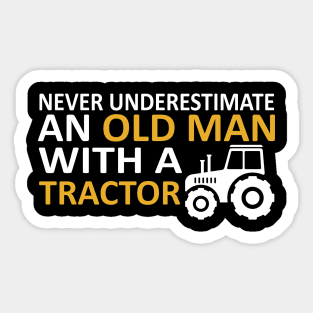 Never underestimate an old man with a tractor Sticker